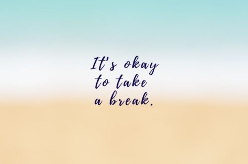 It's okay to take a break